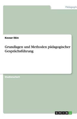 Grundlagen Und Methoden Padagogischer Gesprachsfuhrung (Paperback)