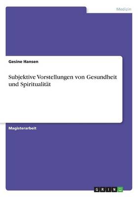 Subjektive Vorstellungen Von Gesundheit Und Spiritualitat (Paperback)