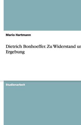 Dietrich Bonhoeffer. Zu Widerstand Und Ergebung (Paperback)