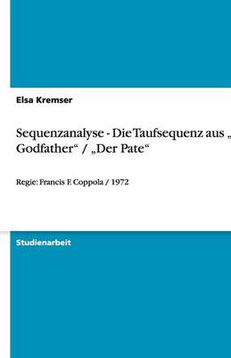 Sequenzanalyse - Die Taufsequenz Aus "The Godfather" / "Der Pate" (Paperback)