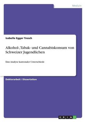 Alkohol-, Tabak- Und Cannabiskonsum Von Schweizer Jugendlichen (Paperback)
