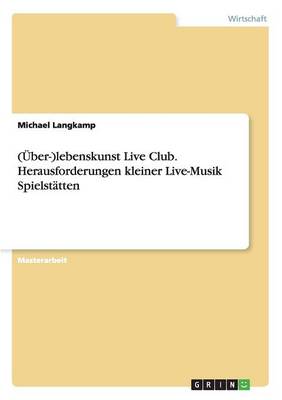 (Uber-)Lebenskunst Live Club. Herausforderungen Kleiner Live-Musik Spielstatten (Paperback)