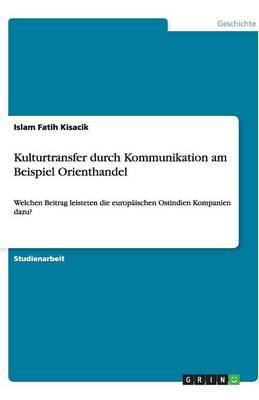Kulturtransfer Durch Kommunikation Am Beispiel Orienthandel (Paperback)