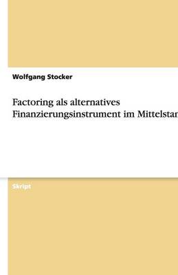 Factoring ALS Alternatives Finanzierungsinstrument Im Mittelstand (Paperback)