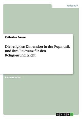 Die Religiose Dimension in Der Popmusik Und Ihre Relevanz Fur Den Religionsunterricht (Paperback)