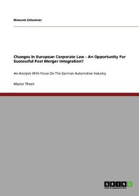 Changes in European Corporate Law - An Opportunity for Successful Post Merger Integration? (Paperback)