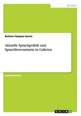 Aktuelle Sprachpolitik Und Sprachbewusstsein in Galicien (Paperback)