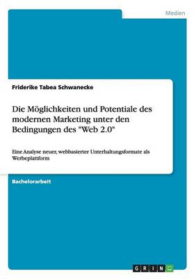 Die Moglichkeiten Und Potentiale Des Modernen Marketing Unter Den Bedingungen Des "Web 2.0" (Paperback)