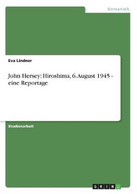 John Hersey: Hiroshima, 6. August 1945 - Eine Reportage (Paperback)