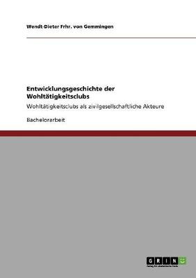 Entwicklungsgeschichte Der Wohlt tigkeitsclubs (Paperback)