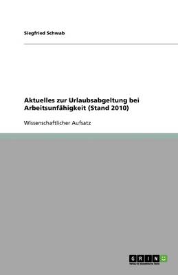 Aktuelles Zur Urlaubsabgeltung Bei Arbeitsunf higkeit (Stand 2010) (Paperback)