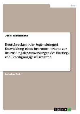 Heuschrecken Oder Segensbringer? Entwicklung Eines Instrumentariums Zur Beurteilung Der Auswirkungen Des Einstiegs Von Beteiligungsgesellschaften (Paperback)