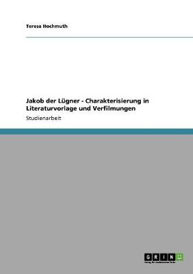 Jakob Der Lugner - Charakterisierung in Literaturvorlage Und Verfilmungen (Paperback)