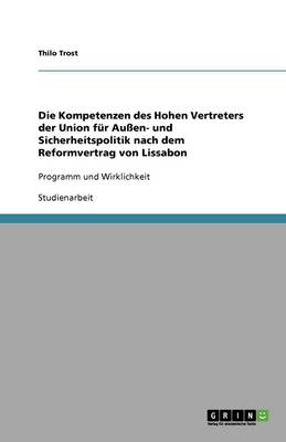 Die Kompetenzen Des Hohen Vertreters Der Union F r Au en- Und Sicherheitspolitik Nach Dem Reformvertrag Von Lissabon (Paperback)