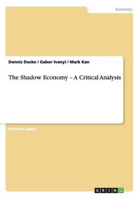 The Shadow Economy - A Critical Analysis (Paperback)