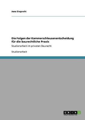 Die Folgen Der Kammerschleusenentscheidung Fur Die Baurechtliche Praxis (Paperback)
