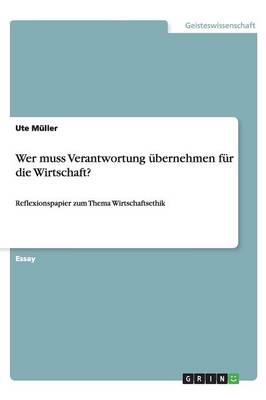 Wer Muss Verantwortung Ubernehmen Fur Die Wirtschaft? (Paperback)