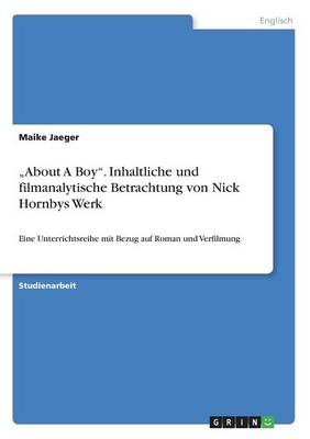 "About a Boy." Inhaltliche Und Filmanalytische Betrachtung Von Nick Hornbys Werk (Paperback)