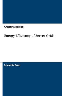 Energy Efficiency of Server Grids (Paperback)