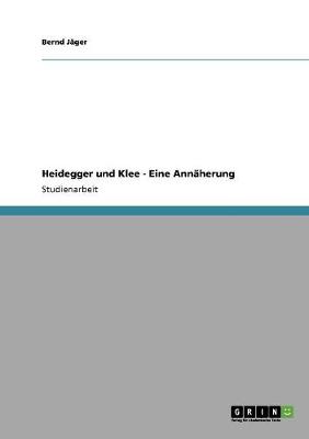 Heidegger Und Klee - Eine Annaherung (Paperback)