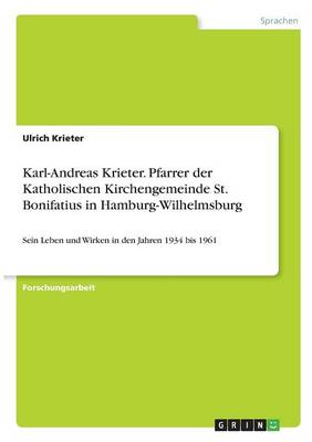 Karl-Andreas Krieter. Pfarrer Der Katholischen Kirchengemeinde St. Bonifatius in Hamburg-Wilhelmsburg (Paperback)
