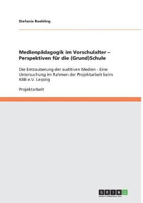 Medienpadagogik Im Vorschulalter - Perspektiven Fur Die (Grund)Schule (Paperback)