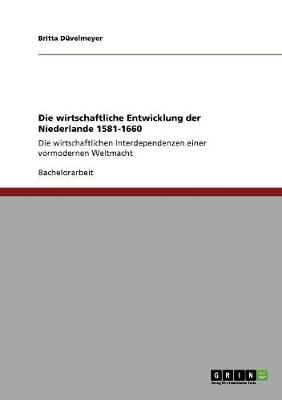 Die Wirtschaftliche Entwicklung Der Niederlande 1581-1660 (Paperback)