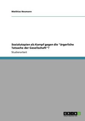 Sozialutopien ALS Kampf Gegen Die rgerliche Tatsache Der Gesellschaft? (Paperback)