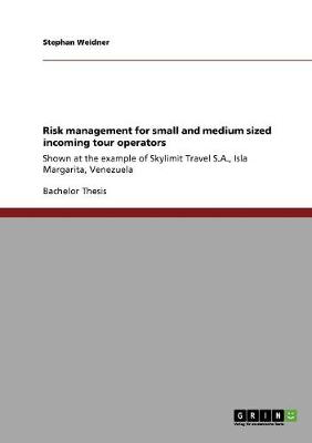 Risk Management for Small and Medium Sized Incoming Tour Operators (Paperback)