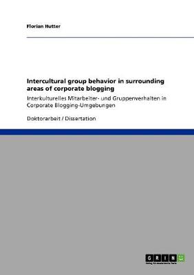 Intercultural Group Behavior in Surrounding Areas of Corporate Blogging (Paperback)