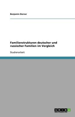 Familienstrukturen Deutscher Und Russischer Familien Im Vergleich (Paperback)