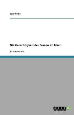 Die Gerechtigkeit Der Frauen Im Islam (Paperback)