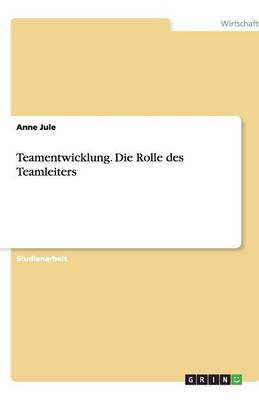 Teamentwicklung. Die Rolle Des Teamleiters (Paperback)