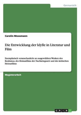 Die Entwicklung Der Idylle in Literatur Und Film (Paperback)