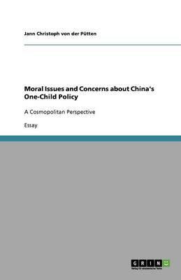 Moral Issues and Concerns about China's One-Child Policy (Paperback)