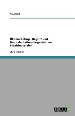 OEKomarketing - Begriff Und Besonderheiten Dargestellt an Praxisbeispielen (Paperback)