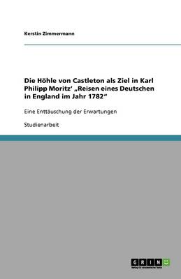 Die Hohle Von Castleton ALS Ziel in Karl Philipp Moritz' "Reisen Eines Deutschen in England Im Jahr 1782" (Paperback)