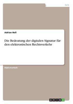 Die Bedeutung Der Digitalen Signatur F r Den Elektronischen Rechtsverkehr (Paperback)
