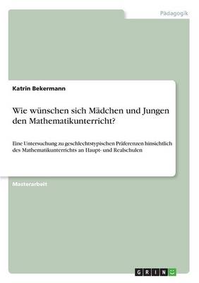 Wie W nschen Sich M dchen Und Jungen Den Mathematikunterricht? (Paperback)