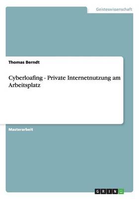 Cyberloafing - Private Internetnutzung Am Arbeitsplatz (Paperback)