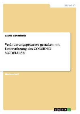 Veranderungsprozesse Gestalten Mit Unterstutzung Des Consideo Modelers(c) (Paperback)