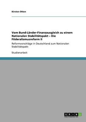 Vom Bund-Lander-Finanzausgleich Zu Einem Nationalen Stabilitatspakt - Die Foderalismusreform II (Paperback)