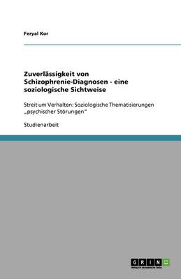 Zuverlassigkeit Von Schizophrenie-Diagnosen - Eine Soziologische Sichtweise (Paperback)