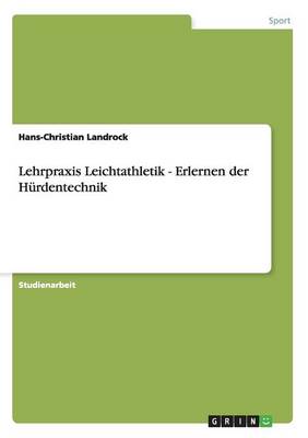 Lehrpraxis Leichtathletik - Erlernen Der H rdentechnik (Paperback)