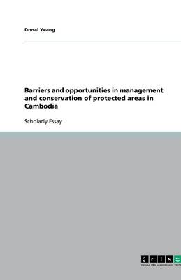 Barriers and Opportunities in Management and Conservation of Protected Areas in Cambodia (Paperback)