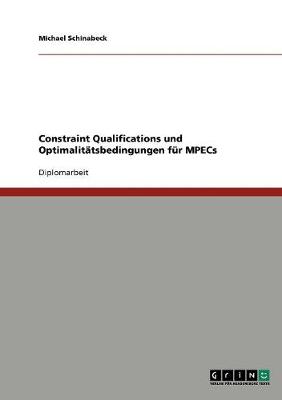 Constraint Qualifications Und Optimalitatsbedingungen Fur Mpecs (Paperback)