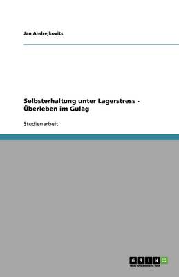 Selbsterhaltung Unter Lagerstress - Uberleben Im Gulag (Paperback)