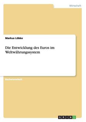 Die Entwicklung Des Euros Im Weltwahrungssystem (Paperback)