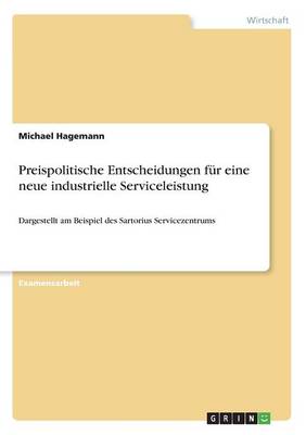 Preispolitische Entscheidungen Fur Eine Neue Industrielle Serviceleistung (Paperback)