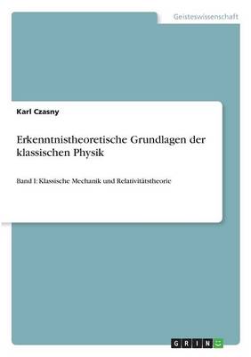 Erkenntnistheoretische Grundlagen Der Klassischen Physik (Paperback)